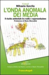 L'onda anomala dei media. Il rischio ambientale tra realtà e rappresentazione