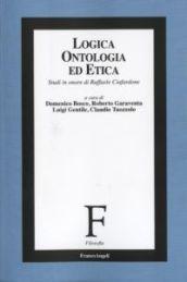 Logica, ontologia ed etica. Studi in onore di Raffaele Ciafardone