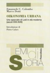 Oikonomia urbana. Uno spaccato di Lodi in età moderna (secoli XVII-XVIII)