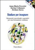 Studiare per insegnare. Strumenti concettuali e operativi per una formazione continua