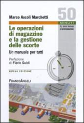 Le operazioni di magazzino e la gestione delle scorte. Un manuale per tutti