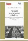 Nascere senza venire alla luce. Storia dell'Istituto per l'infanzia abbandonata della provincia di Torino 1867-1981