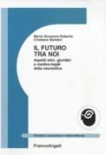 Il futuro tra noi. Aspetti etici, giuridici e medico-legali della neuroetica