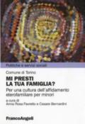 Mi presti la tua famiglia? Per una cultura dell'affidamento eterofamiliare per minori