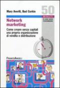 Network marketing. Come creare senza capitali una propria organizzazione di vendita e distribuzione