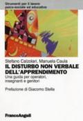 Il disturbo non verbale dell'apprendimento. Una guida per operatori, insegnanti e genitori