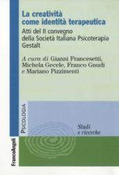 La creatività come identità terapeutica. Atti del 2º Convegno della Società Italiana Psicoterapia Gestalt