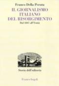 Il giornalismo italiano del Risorgimento. Dal 1847 all'Unità