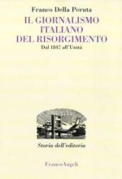 Il giornalismo italiano del Risorgimento. Dal 1847 all'Unità