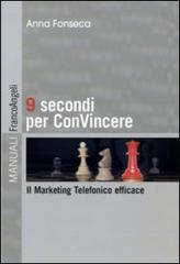 Nove secondi per convincere. Il marketing telefonico efficace