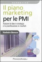 Il piano marketing per le PMI. Tradurre le idee in strategia e la pianificazione in risultati