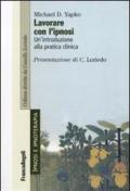 Lavorare con l'ipnosi. Un'introduzione alla pratica clinica