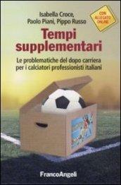 Tempi supplementari. Le problematiche del dopo carriera per i calciatori professionisti italiani: Le problematiche del dopo carriera per i calciatori professionisti italiani