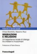 Migrazioni e religioni. Un'esperienza locale di dialogo tra cristiani e musulmani: Un'esperienza locale di dialogo tra cristiani e musulmani (Politiche e servizi sociali)