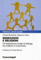 Migrazioni e religioni. Un'esperienza locale di dialogo tra cristiani e musulmani: Un'esperienza locale di dialogo tra cristiani e musulmani (Politiche e servizi sociali)