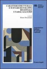 Caratteri strutturali e scenari di sviluppo regionale. L'Umbria verso il 2020
