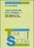 Raccontami una storia. Fiabe, leggende e miti nella memoria dei popoli