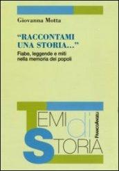 Raccontami una storia. Fiabe, leggende e miti nella memoria dei popoli