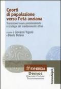 Coorti di popolazione verso l'età anziana. Transizione lavoro-pensionamento e strategie del mantenimento attivo