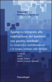Approccio integrato alla riabilitazione del bambino con paralisi cerebrale. Le competenze multidisciplinari e la terapia centrata sulla famiglia. Con DVD