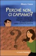 Perché non ci capiamo? Giochi relazionali, aspetti psicologici e meccanismi della comunicazione: Giochi relazionali, aspetti psicologici e meccanismi della comunicazione (Le comete)