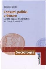 Consumi politici e denaro. Logiche d'azione trasformativa nel campo economico