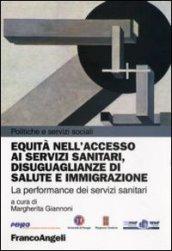 Equità nell'accesso ai servizi sanitari, disuguaglianze di salute e immigrazione. La performance dei servizi sanitari