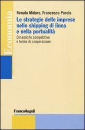 Le strategie delle imprese nello shipping di linea e nella portualità. Dinamiche competitive e forme di cooperazione