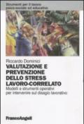 Valutazione e prevenzione dello stress lavoro-correlato. Modelli e strumenti operativi per intervenire sul disagio lavorativo