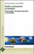 Gestire e promuovere un territorio. Linee guida, strumenti operativi e casi studio