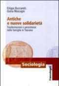 Antiche e nuove solidarietà. Trasformazioni e persistenze nelle famiglie in Toscana: Trasformazioni e persistenze nelle famiglie in Toscana (Sociologia)