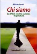 Chi siamo. La difficile identità nazionale degli italiani