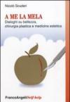 A me la mela. Dialoghi sulla bellezza, la chirurgia plastica e medicina estetica