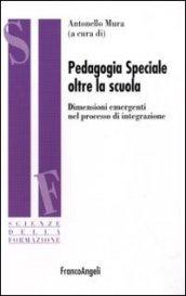 Pedagogia speciale oltre la scuola. Dimensioni emergenti nel processo di integrazione