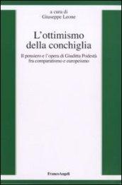 L'ottimismo della conchiglia. Il pensiero e l'opera di Giuditta Podestà fra comparatismo e europeismo