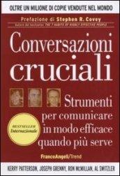 Conversazioni cruciali. Strumenti per comunicare in modo efficace quando più serve