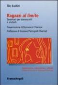 Ragazzi al limite. Seminari per conoscerli e aiutarli