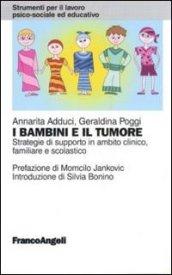 I bambini e il tumore. Strategie di supporto in ambito clinico, familiare e scolastico