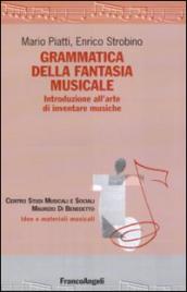 Grammatica della fantasia musicale. Introduzione all'arte di inventare musiche