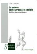 La salute come processo sociale. Sanità e ricerca sociologica