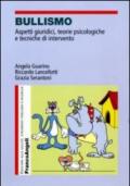 Bullismo. Aspetti giuridici, teorie psicologiche, tecniche di intervento