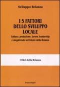 I 5 fattori dello sviluppo locale. Cultura, produzione, lavoro, leadership e megatrends nel futuro della Brianza