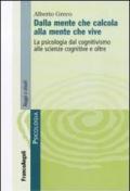 Dalla mente che calcola alla mente che vive. La psicologia dal cognitivismo alle scienze cognitive e oltre