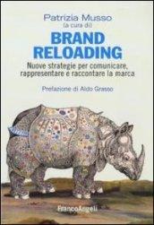 Brand reloading. NUove strategie per comunicare, rappresentare e raccontare la marca