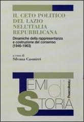Il ceto politico del Lazio nell'Italia repubblicana. Dinamiche della rappresentanza e costruzione del consenso (1946-1963)
