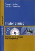 Il tutor clinico. Manuale per lo sviluppo delle competenze (Manuali)