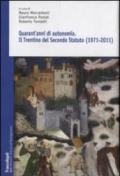 Quarant'anni di autonomia. Il Trentino del Secondo Statuto (1971-2011)