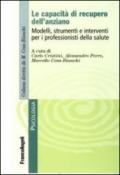 Le capacità di recupero dell'anziano. Modelli, strumenti e interventi per i professionisti della salute