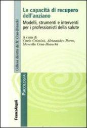 Le capacità di recupero dell'anziano. Modelli, strumenti e interventi per i professionisti della salute