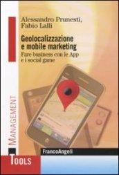 Geolocalizzazione e mobile marketing. Fare business con le App e i social game